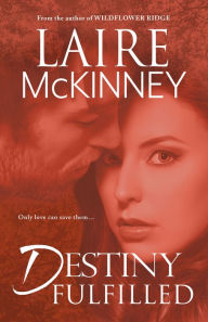 Title: Destiny Fulfilled, Author: Laire McKinney