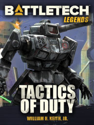 Title: BattleTech Legends: Tactics of Duty, Author: William H. Keith