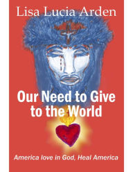 Title: Our Need Give to the World, Author: Lisa Lucia Arden