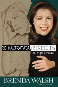 Title: De maltratada a bendecida, Author: Brenda Walsh