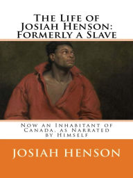 Title: The Life of Josiah Henson, Author: Josiah Henson