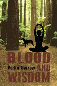 Title: Blood and Wisdom, Author: Verlin Darrow