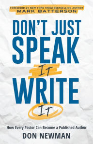 Title: Dont Just Speak It, Write It, Author: Don Newman