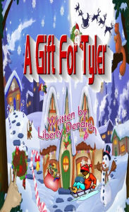 Title: A Gift For Tyler, Author: Liberty Dendron