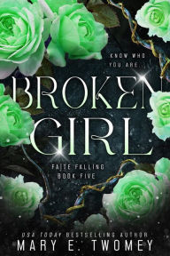 Title: Broken Girl: A Fantasy Adventure, Author: Mary E. Twomey