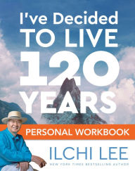 Title: I've Decided to Live 120 Years Personal Workbook, Author: Ilchi Lee