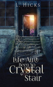 Title: Life Ain't Been No Crystal Stair, Author: L. Hicks