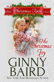 Title: His Christmas Joy (Christmas Town, Book 7), Author: Ginny Baird