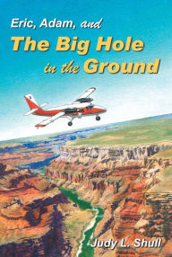 Title: Eric, Adam, and the Big Hole in the Ground, Author: Judy Shull