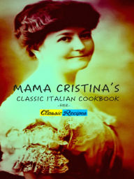 Title: Mama Christina's Classic Italian Cookbook, Author: Christina Rossetti