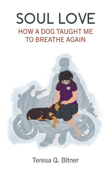 Soul Love: How A Dog Taught Me to Breathe Again