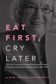 Title: Eat First, Cry Later, Author: Mimi Barash Coppersmith