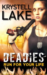 Title: Deadies: Run For Your Life (Zombie Apocalypse Romance), Author: Krystell Lake