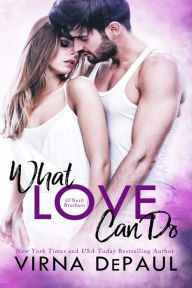 Title: What Love Can Do: ONeill Brothers, Author: Virna DePaul