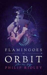 Title: Flamingoes in Orbit, Author: Philip Ridley