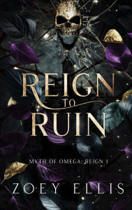 Title: Reign To Ruin, Author: Zoey Ellis