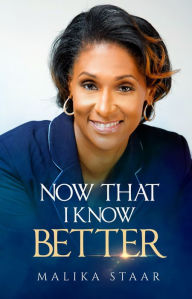 Title: Now That I Know Better, Author: Malika Staar