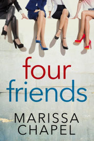 Title: Four Friends, Author: Marissa Chapel
