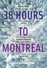 Title: 38 Hours to Montreal, Author: Dan Buchanan