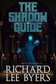 Title: The Shadow Guide, Author: Richard Lee Byers