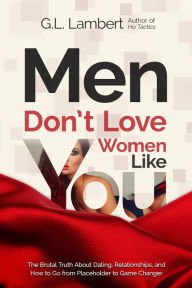 Title: Men Don't Love Women Like You, Author: G.L. Lambert
