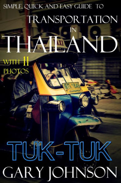 Simple, Quick and Easy Guide to Transportation in Thailand with 11 Photos. Tuk-Tuk.