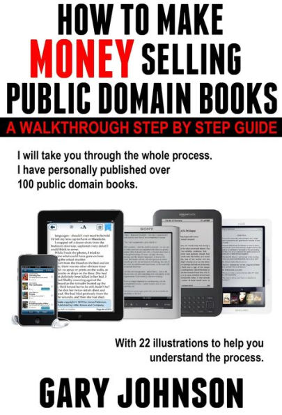 HOW TO MAKE MONEY SELLING PUBLIC DOMAIN BOOKS: A Walk-through Step by Step Guide, with 22 illustrations.