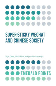 Title: Super-sticky WeChat and Chinese Society, Author: Yujie Chen