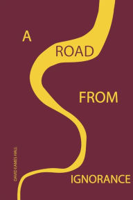 Title: A Road from Ignorance, Author: David Eames Hall