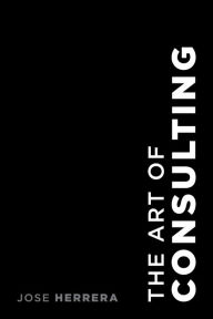 Title: The Art of Consulting, Author: Jose Herrera