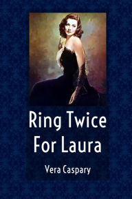 Title: Ring Twice For Laura, Author: Vera Caspary