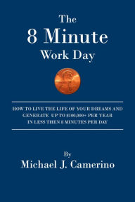 Title: The 8 Minute Work Day, Author: Michael J. Camerino