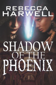 Title: Shadow of the Phoenix, Author: Rebecca Harwell