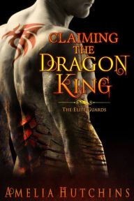 Title: Claiming the Dragon King, Author: Amelia Hutchins
