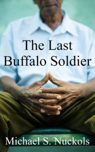 Title: The Last Buffalo Soldier, Author: Michael S. Nuckols