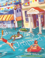 Title: When A Drip Dropped, Author: Debbie Taborn