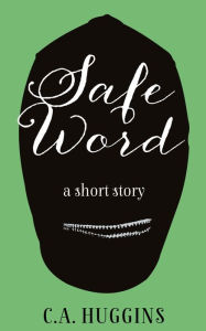 Title: Safe Word, Author: C.A. Huggins