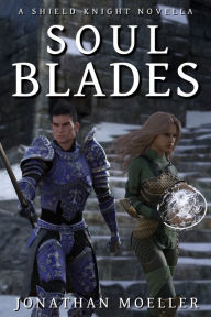 Title: Shield Knight: Soulblades, Author: Jonathan Moeller