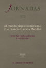 El mundo hispanoamericano y la Primera Guerra Mundial