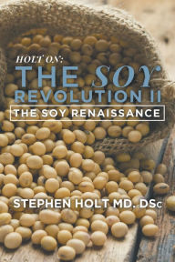 Title: The Soy Revolution II: The Soy Renaissance, Author: Stephen Holt