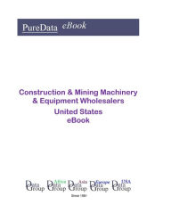 Title: Construction & Mining Machinery & Equipment Wholesalers United States, Author: Editorial DataGroup USA