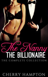 Title: The Nanny, the Billionaire: The Complete Collection, Author: Cherry Hampton