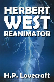 Title: Herbert West: Reanimator, Author: H. P. Lovecraft