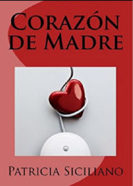 Title: Corazon de Madre: by Patricia Siciliano, Author: Patricia Siciliano