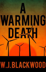 Title: A Warming Death, Author: W.J. Blackwood
