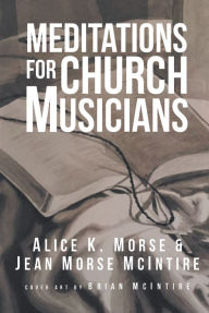 Title: Meditations for Church Musicians, Author: Jean Morse McIntire