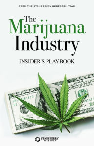 Title: The Marijuana Industry Insider's Playbook PREVIEW, Author: Stansberry Research