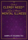 What Clergy Need To Know About: Mental Illness