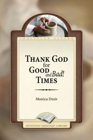 Title: Thank God for Good and Bad! Times, Author: Monica Desir