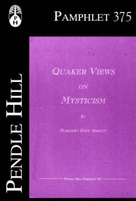 Title: Quaker Views on Mysticism, Author: Margery Post Abbott